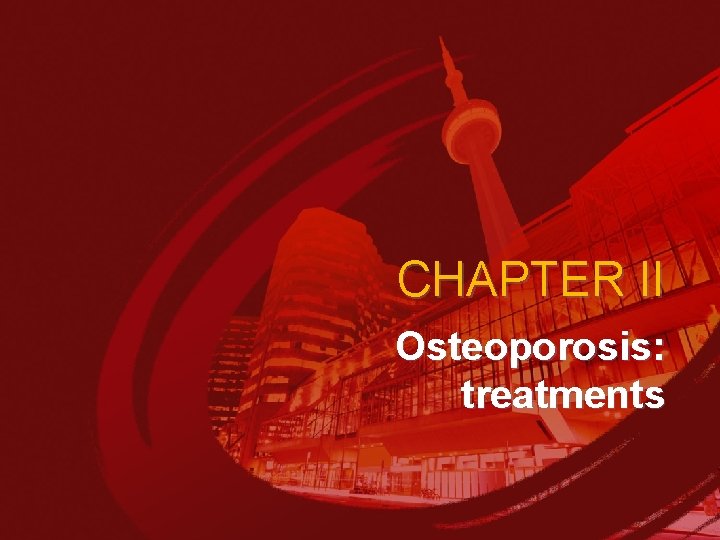 CHAPTER II Osteoporosis: treatments 