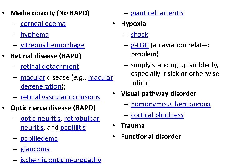  • Media opacity (No RAPD) • – corneal edema – hyphema – vitreous