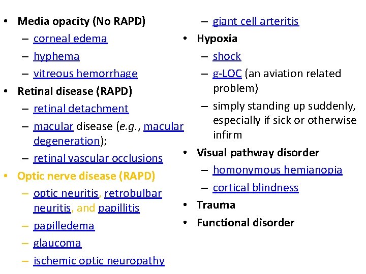  • Media opacity (No RAPD) • – corneal edema – hyphema – vitreous