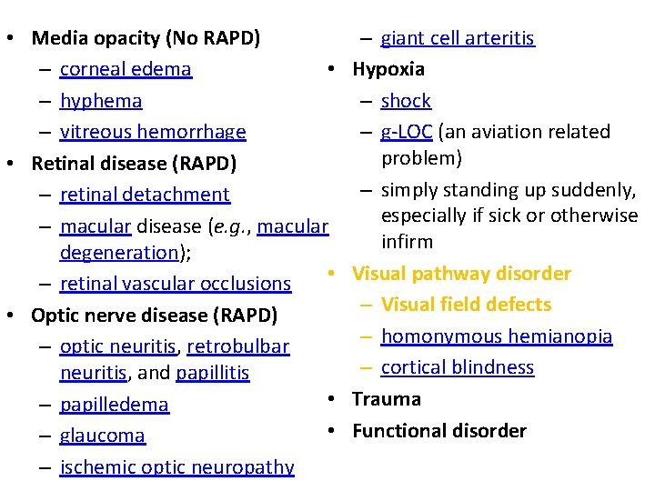  • Media opacity (No RAPD) • – corneal edema – hyphema – vitreous