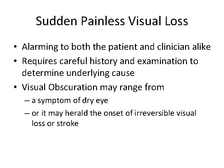 Sudden Painless Visual Loss • Alarming to both the patient and clinician alike •