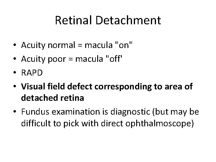 Retinal Detachment Acuity normal = macula "on" Acuity poor = macula "off' RAPD Visual