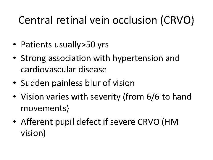 Central retinal vein occlusion (CRVO) • Patients usually>50 yrs • Strong association with hypertension