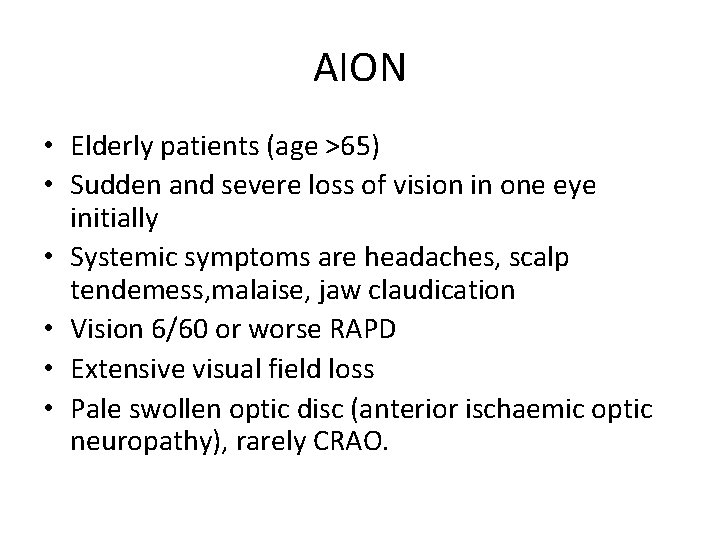 AION • Elderly patients (age >65) • Sudden and severe loss of vision in