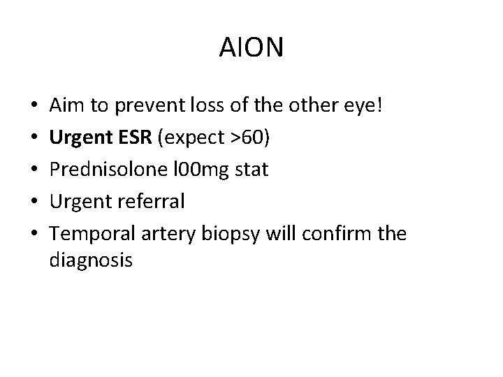 AION • • • Aim to prevent loss of the other eye! Urgent ESR