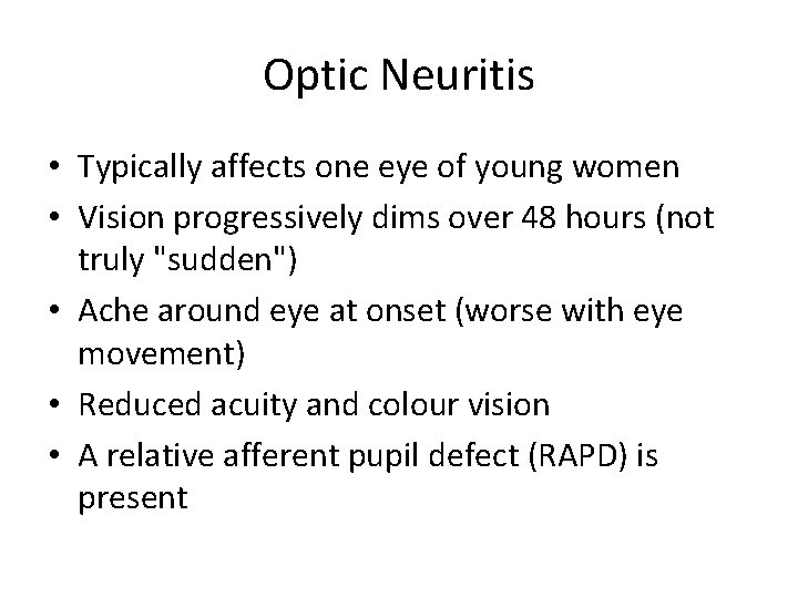 Optic Neuritis • Typically affects one eye of young women • Vision progressively dims