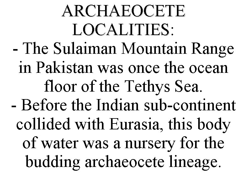 ARCHAEOCETE LOCALITIES: LOCALITIES - The Sulaiman Mountain Range in Pakistan was once the ocean ARCHAEOCETE LOCALITIES: LOCALITIES - The Sulaiman Mountain Range in Pakistan was once the ocean