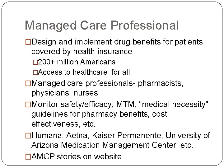 Managed Care Professional �Design and implement drug benefits for patients covered by health insurance