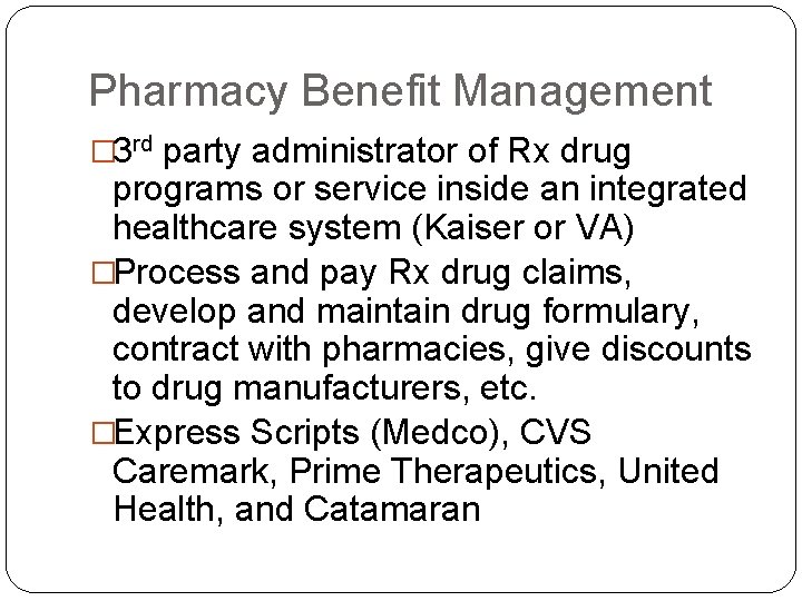Pharmacy Benefit Management � 3 rd party administrator of Rx drug programs or service