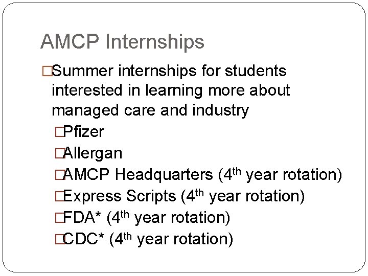 AMCP Internships �Summer internships for students interested in learning more about managed care and