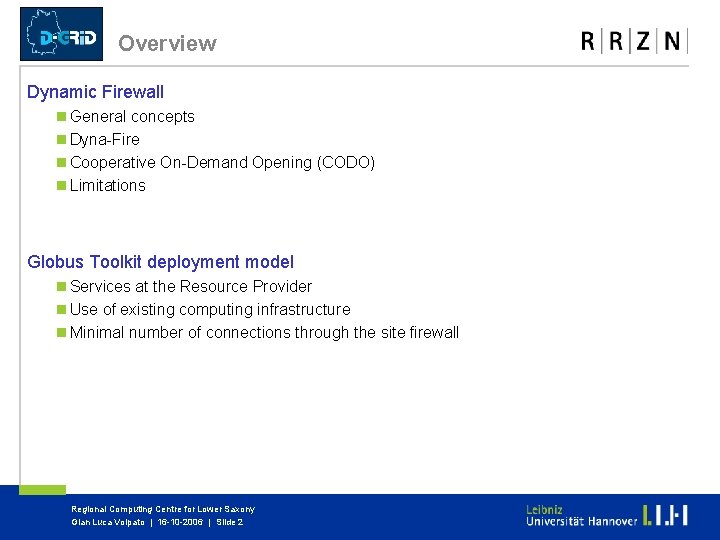 Overview Dynamic Firewall n General concepts n Dyna-Fire n Cooperative On-Demand Opening (CODO) n Overview Dynamic Firewall n General concepts n Dyna-Fire n Cooperative On-Demand Opening (CODO) n
