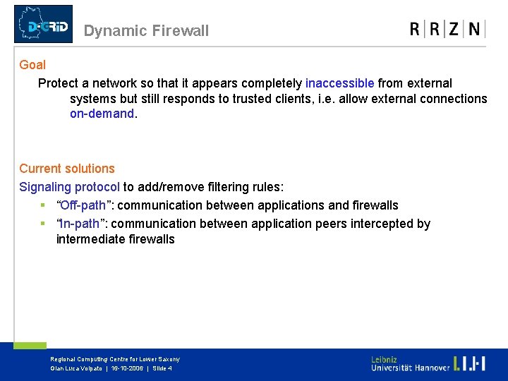 Dynamic Firewall Goal Protect a network so that it appears completely inaccessible from external Dynamic Firewall Goal Protect a network so that it appears completely inaccessible from external