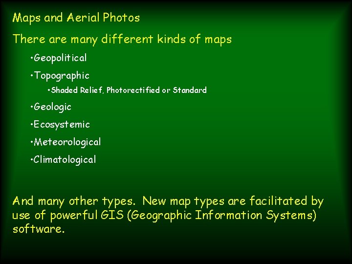 Maps and Aerial Photos There are many different kinds of maps • Geopolitical •