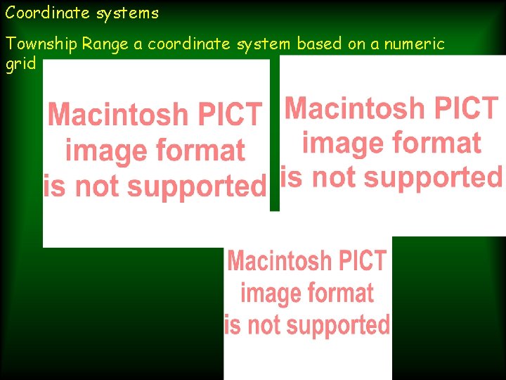 Coordinate systems Township Range a coordinate system based on a numeric grid Coordinate systems Township Range a coordinate system based on a numeric grid