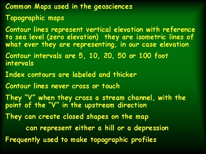 Common Maps used in the geosciences Topographic maps Contour lines represent vertical elevation with