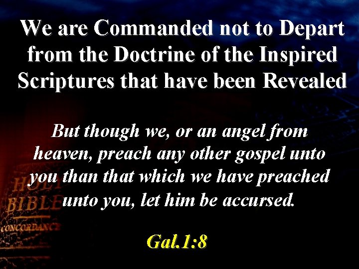 We are Commanded not to Depart from the Doctrine of the Inspired Scriptures that