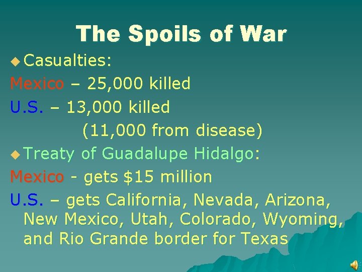 The Spoils of War u Casualties: Mexico – 25, 000 killed U. S. –