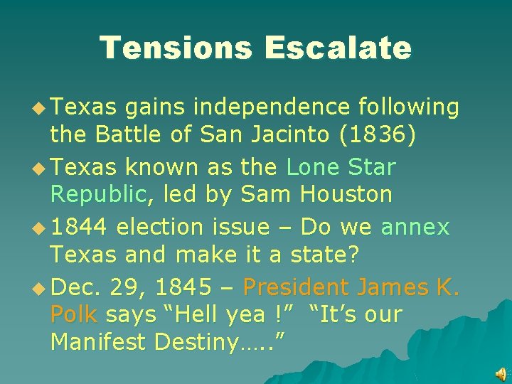 Tensions Escalate u Texas gains independence following the Battle of San Jacinto (1836) u
