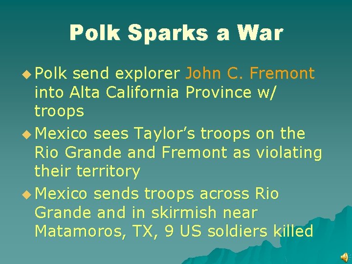 Polk Sparks a War u Polk send explorer John C. Fremont into Alta California