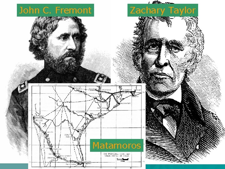 John C. Fremont Zachary Taylor Matamoros 