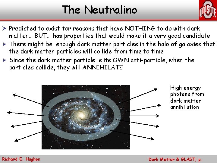 The Neutralino Ø Predicted to exist for reasons that have NOTHING to do with