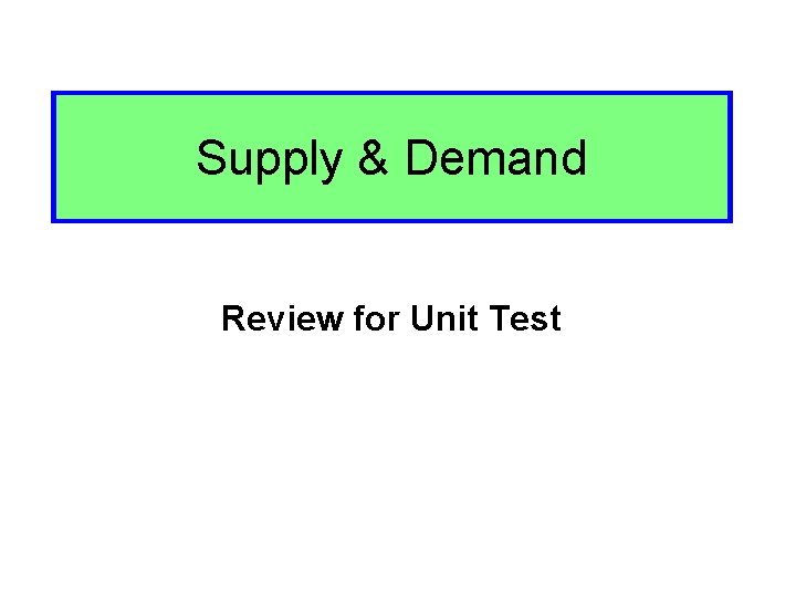 Supply & Demand Review for Unit Test 