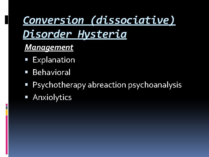Conversion (dissociative) Disorder Hysteria Management Explanation Behavioral Psychotherapy abreaction psychoanalysis Anxiolytics 