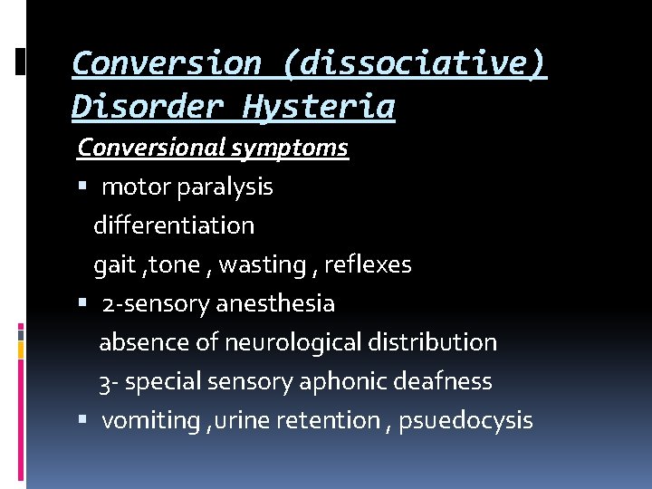 Conversion (dissociative) Disorder Hysteria Conversional symptoms motor paralysis differentiation gait , tone , wasting