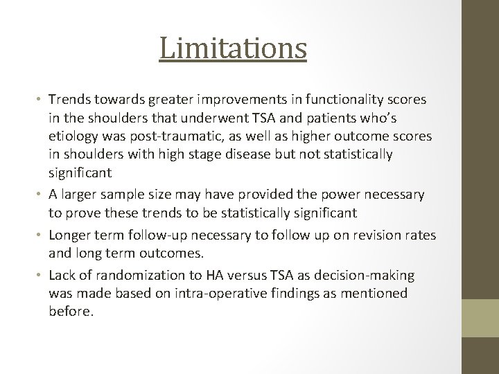 Limitations • Trends towards greater improvements in functionality scores in the shoulders that underwent