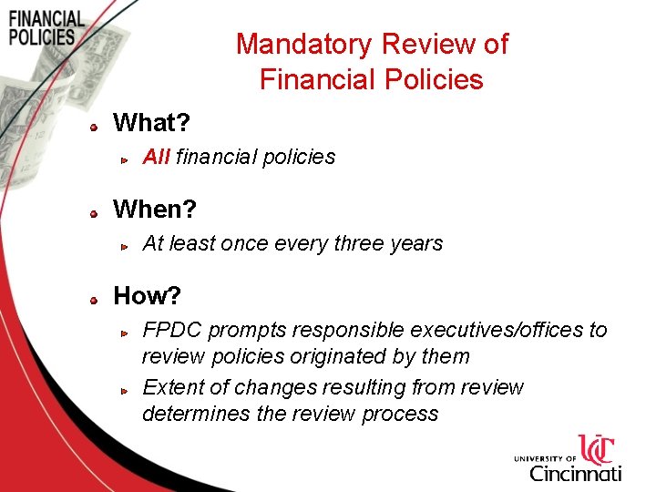 Mandatory Review of Financial Policies What? All financial policies When? At least once every