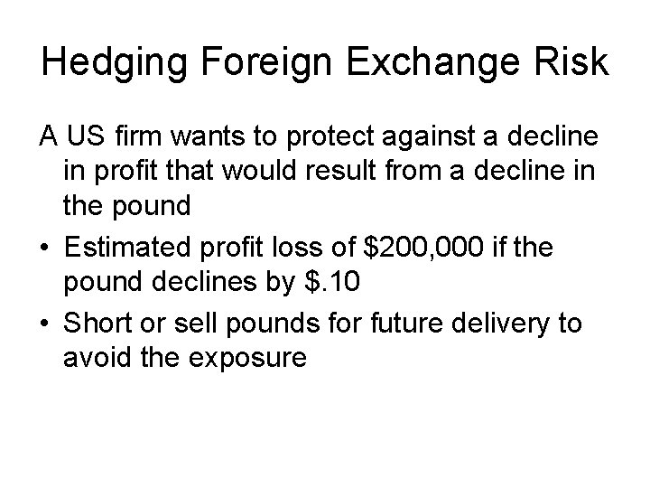 Hedging Foreign Exchange Risk A US firm wants to protect against a decline in