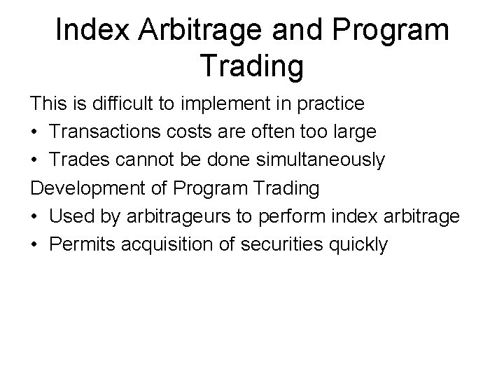 Index Arbitrage and Program Trading This is difficult to implement in practice • Transactions