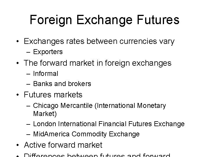 Foreign Exchange Futures • Exchanges rates between currencies vary – Exporters • The forward