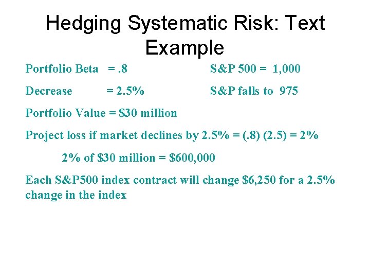 Hedging Systematic Risk: Text Example Portfolio Beta =. 8 S&P 500 = 1, 000