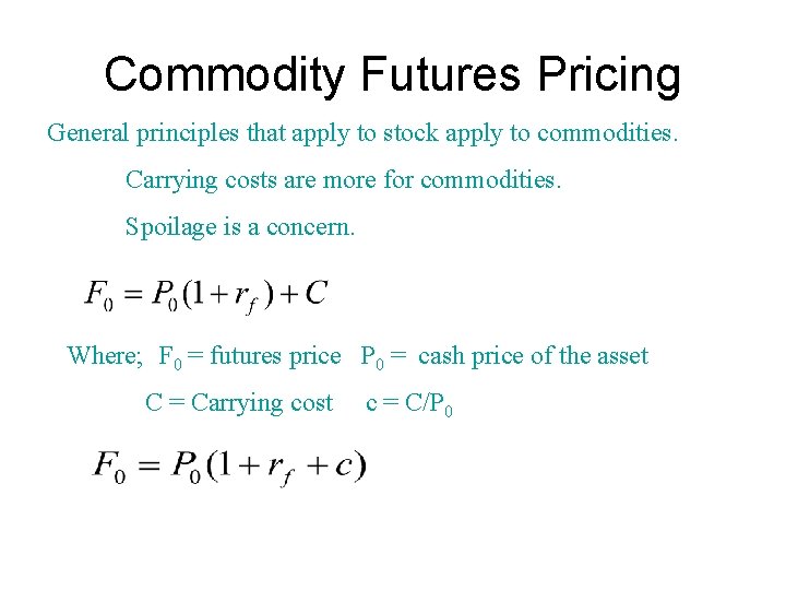 Commodity Futures Pricing General principles that apply to stock apply to commodities. Carrying costs