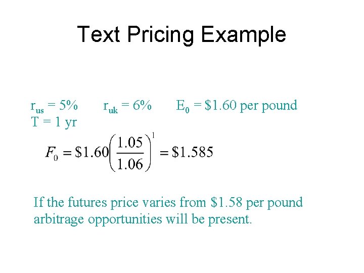 Text Pricing Example rus = 5% T = 1 yr ruk = 6% E