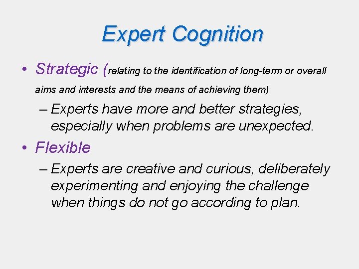 Expert Cognition • Strategic (relating to the identification of long-term or overall aims and Expert Cognition • Strategic (relating to the identification of long-term or overall aims and