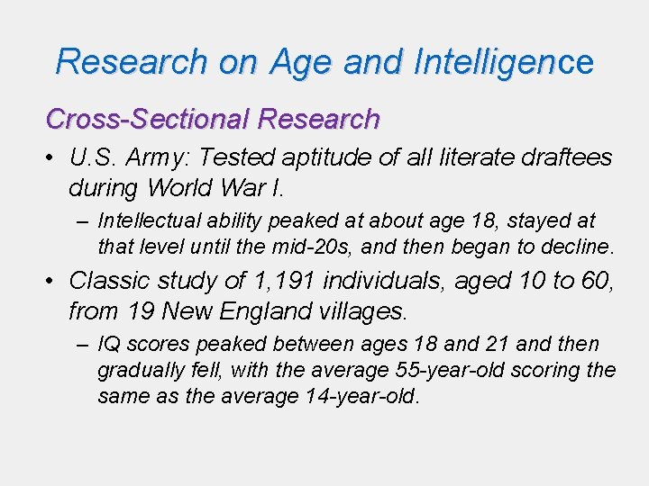 Research on Age and Intelligence Intelligen Cross-Sectional Research • U. S. Army: Tested aptitude Research on Age and Intelligence Intelligen Cross-Sectional Research • U. S. Army: Tested aptitude