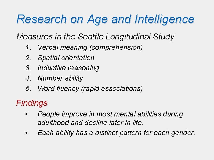 Research on Age and Intelligence Measures in the Seattle Longitudinal Study 1. 2. 3. Research on Age and Intelligence Measures in the Seattle Longitudinal Study 1. 2. 3.