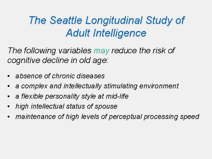 The Seattle Longitudinal Study of Adult Intelligence The following variables may reduce the risk The Seattle Longitudinal Study of Adult Intelligence The following variables may reduce the risk