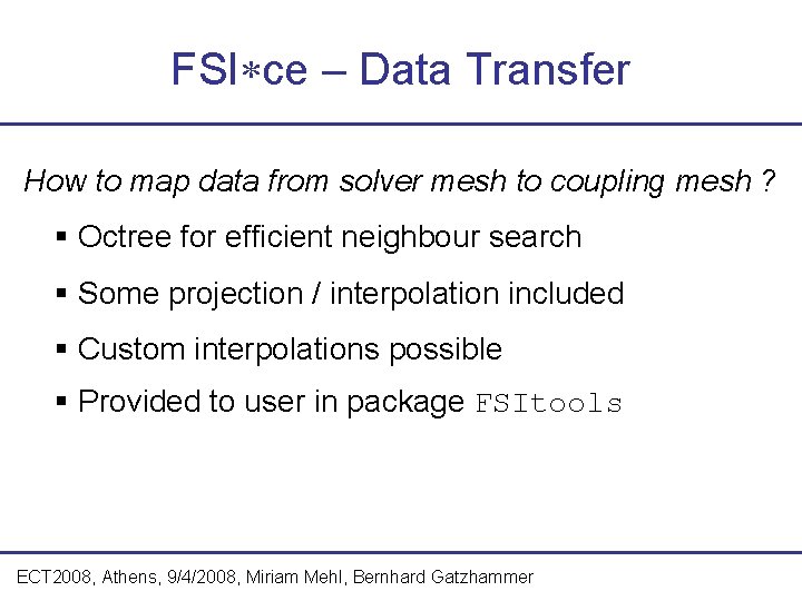FSI ce – Data Transfer How to map data from solver mesh to coupling