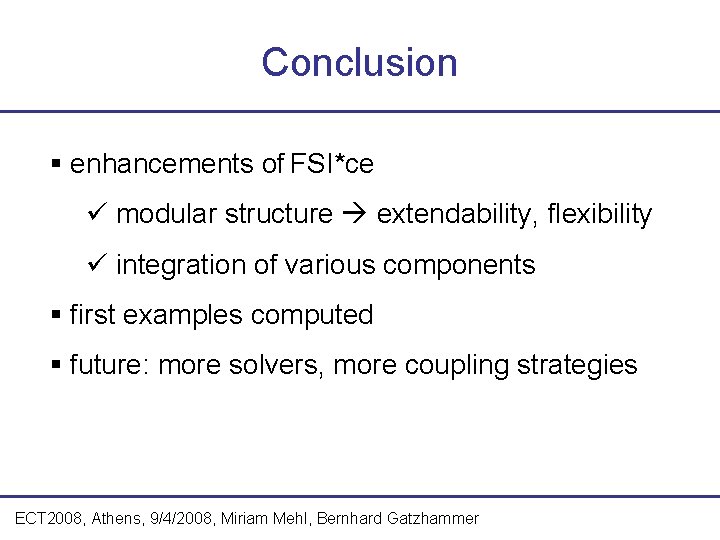 Conclusion enhancements of FSI*ce ü modular structure extendability, flexibility ü integration of various components