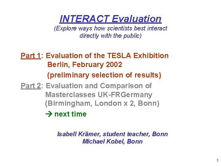 INTERACT Evaluation (Explore ways how scientists best interact directly with the public) Part 1: