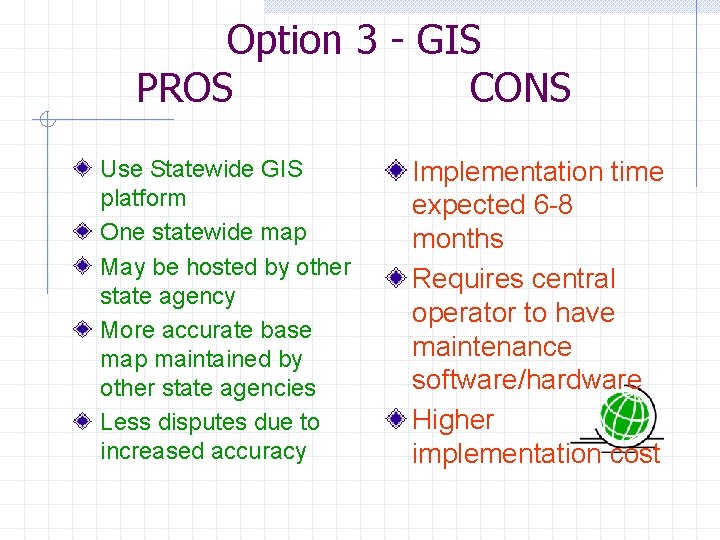 Option 3 - GIS PROS CONS Use Statewide GIS platform One statewide map May
