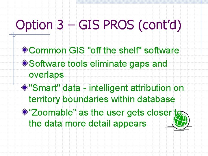 Option 3 – GIS PROS (cont’d) Common GIS "off the shelf" software Software tools