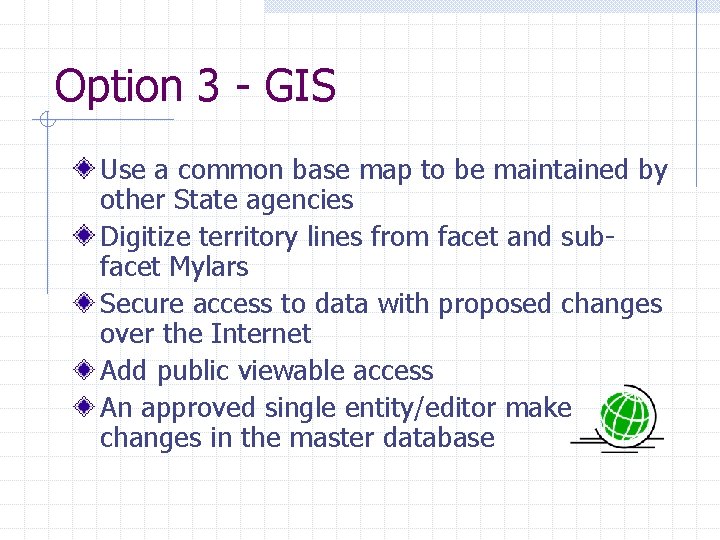 Option 3 - GIS Use a common base map to be maintained by other