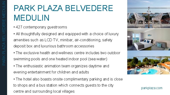 PARK PLAZA BELVEDERE MEDULIN • 427 contemporary guestrooms • All thoughtfully designed and equipped