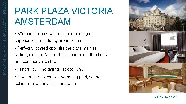 PARK PLAZA VICTORIA AMSTERDAM • 306 guest rooms with a choice of elegant superior