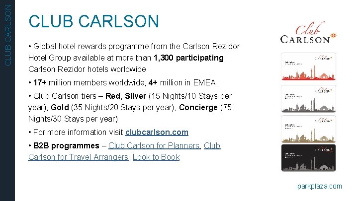 CLUB CARLSON • Global hotel rewards programme from the Carlson Rezidor Hotel Group available