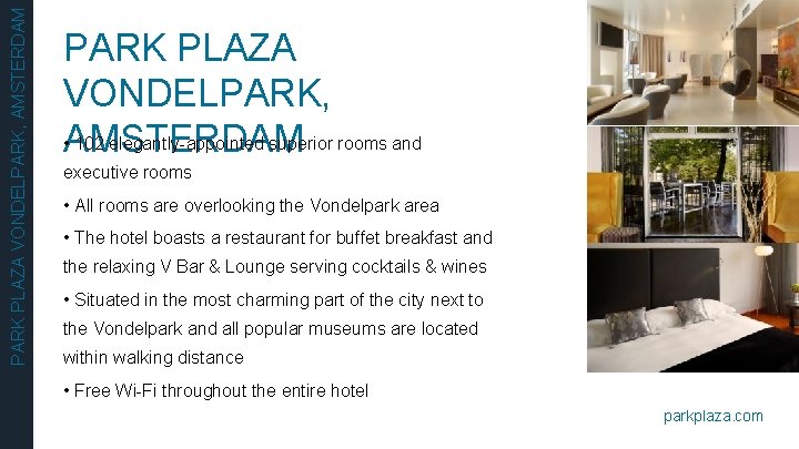 PARK PLAZA VONDELPARK, AMSTERDAM PARK PLAZA VONDELPARK, • AMSTERDAM 102 elegantly-appointed superior rooms and